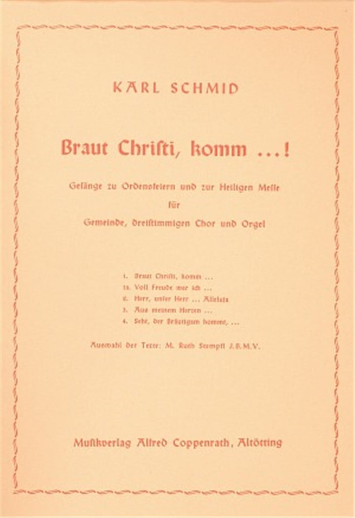 Schmid, Braut Christi komm